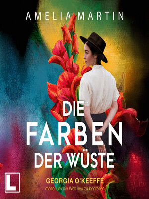 cover image of Die Farben der Wüste--Ikonen ihrer Zeit--Georgia O'Keeffe malte, um die Welt neu zu begreifen, Band 12 (ungekürzt)